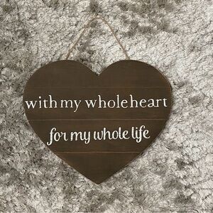 With My Whole Heart For My While Life Wedding Sign